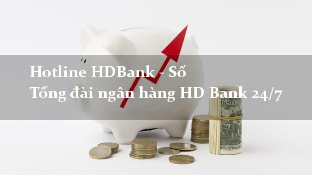 Hotline HDBank - Số Tổng đài ngân hàng HD Bank 24/7