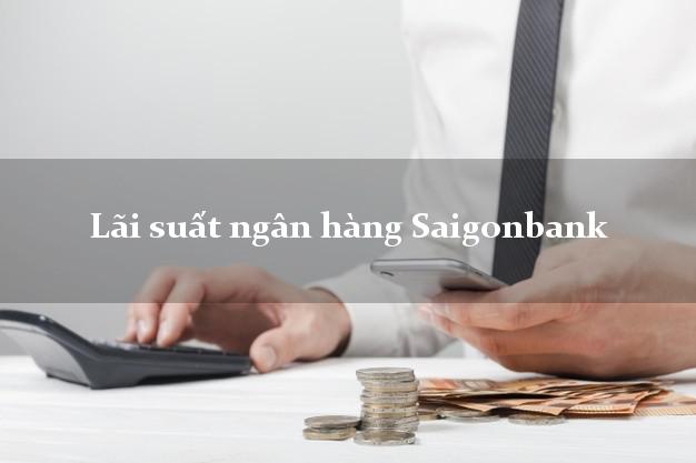 Lãi suất ngân hàng Saigonbank