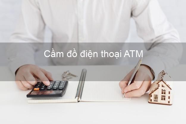 Top 10 Cầm đồ điện thoại ATM Online tốt nhất