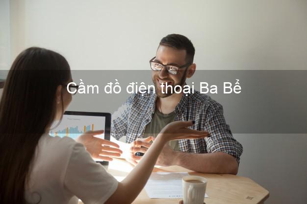 Địa chỉ Cầm đồ điện thoại Ba Bể Bắc Kạn giá cao