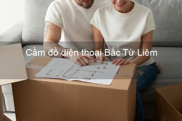 Top 5 Cầm đồ điện thoại Bắc Từ Liêm Hà Nội đông khách