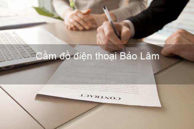 Top 8 Cầm đồ điện thoại Bảo Lâm Cao Bằng uy tín nhất