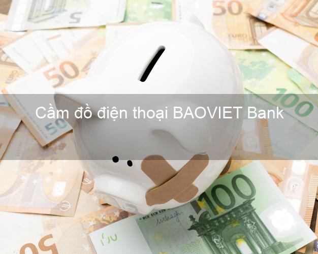 Top 8 Cầm đồ điện thoại BAOVIET Bank Mới nhất giá cao