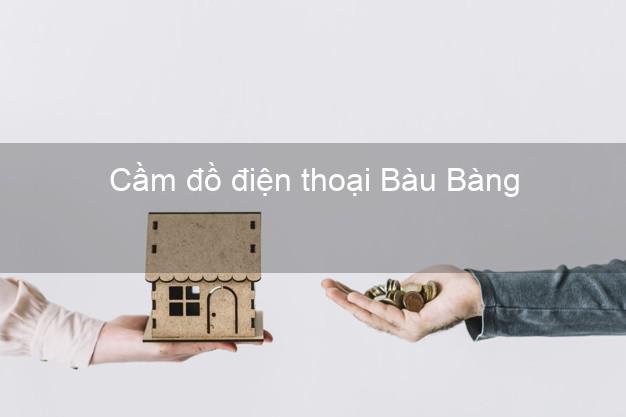 Top 6 Cầm đồ điện thoại Bàu Bàng Bình Dương tốt nhất