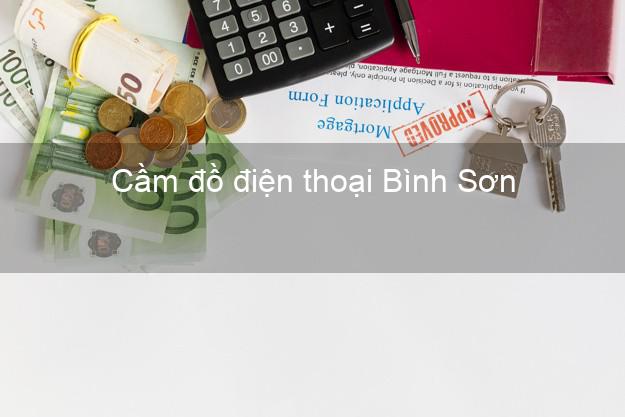 Danh sách Cầm đồ điện thoại Bình Sơn Quảng Ngãi tốt nhất