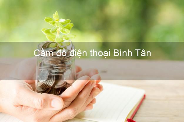 Top 7 Cầm đồ điện thoại Bình Tân Vĩnh Long đông khách