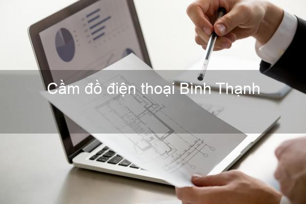 Địa chỉ Cầm đồ điện thoại Bình Thạnh Hồ Chí Minh đông khách