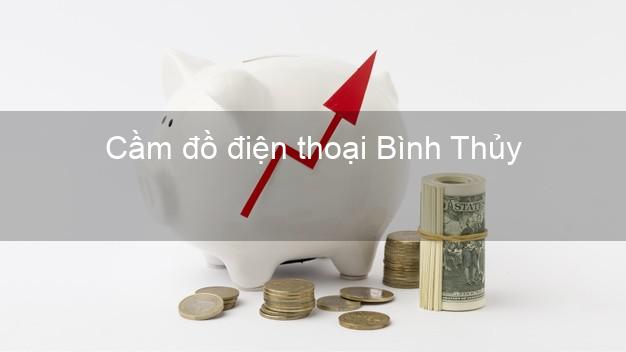 Top 3 Cầm đồ điện thoại Bình Thủy Cần Thơ giá cao