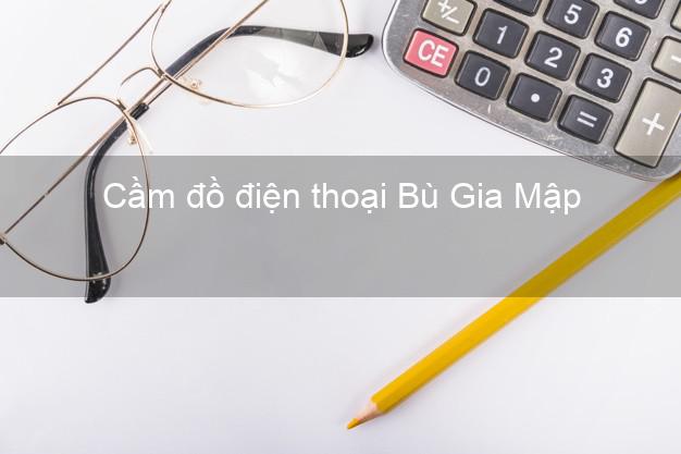 Top 6 Cầm đồ điện thoại Bù Gia Mập Bình Phước giá cao