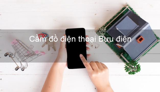 Top 7 Cầm đồ điện thoại Bưu điện Nhanh nhất đông khách