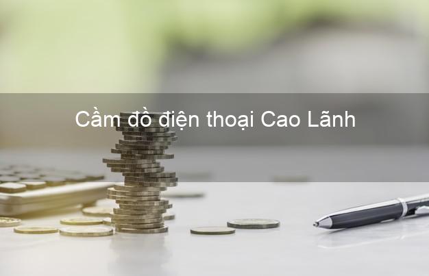 Top 10 Cầm đồ điện thoại Cao Lãnh Đồng Tháp giá cao