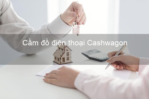 Top 4 Cầm đồ điện thoại Cashwagon Online đông khách