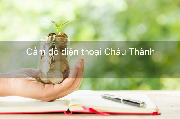 Top 8 Cầm đồ điện thoại Châu Thành Long An uy tín nhất