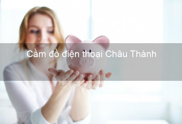 Top 3 Cầm đồ điện thoại Châu Thành Tiền Giang tốt nhất