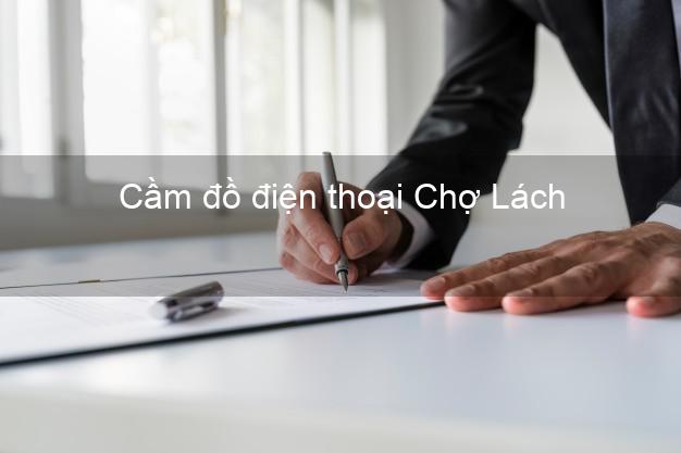 Top 7 Cầm đồ điện thoại Chợ Lách Bến Tre giá cao