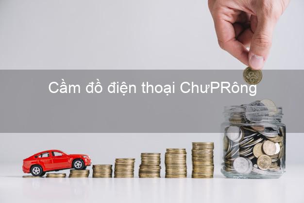 Top 5 Cầm đồ điện thoại ChưPRông Gia Lai uy tín nhất