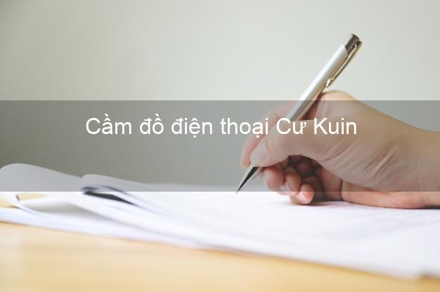 Top 4 Cầm đồ điện thoại Cư Kuin Đắk Lắk đông khách