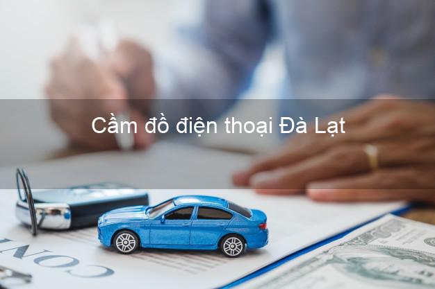 Top 3 Cầm đồ điện thoại Đà Lạt Lâm Đồng đông khách