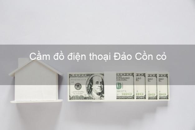 Danh sách Cầm đồ điện thoại Đảo Cồn cỏ Quảng Trị đông khách