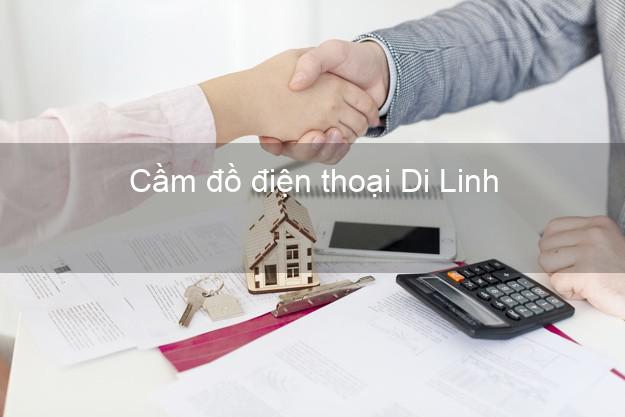 Top 7 Cầm đồ điện thoại Di Linh Lâm Đồng uy tín nhất