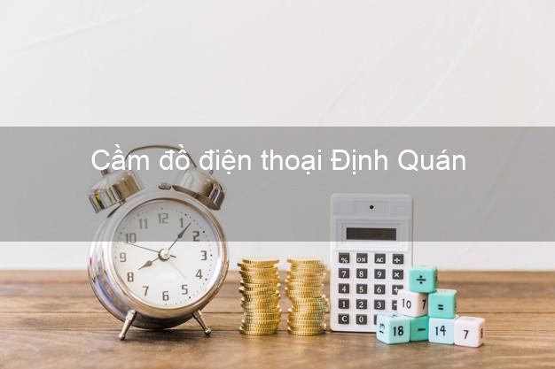 Top 4 Cầm đồ điện thoại Định Quán Đồng Nai uy tín nhất