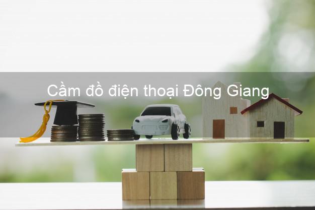 Danh sách Cầm đồ điện thoại Đông Giang Quảng Nam giá cao