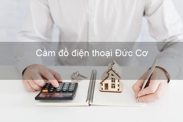 Top 4 Cầm đồ điện thoại Đức Cơ Gia Lai giá cao