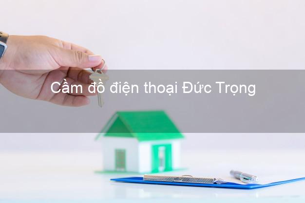 Top 8 Cầm đồ điện thoại Đức Trọng Lâm Đồng tốt nhất