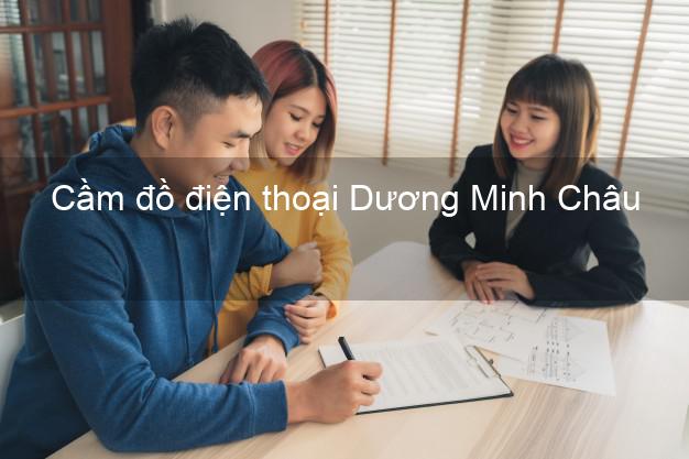 Top 8 Cầm đồ điện thoại Dương Minh Châu Tây Ninh tốt nhất