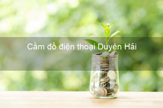 Top 5 Cầm đồ điện thoại Duyên Hải Trà Vinh đông khách