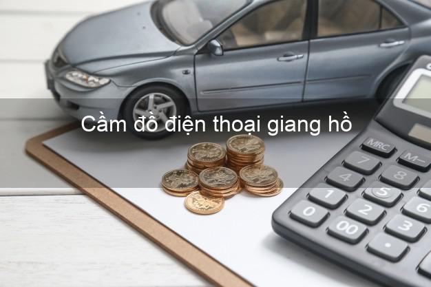 Top 8 Cầm đồ điện thoại giang hồ Nhanh nhất tốt nhất