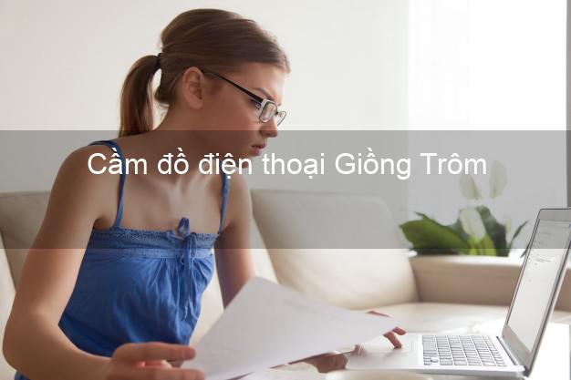 Top 8 Cầm đồ điện thoại Giồng Trôm Bến Tre uy tín nhất