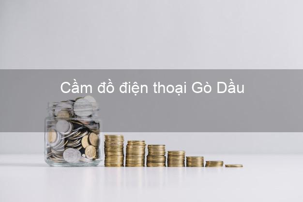 Cửa hàng Cầm đồ điện thoại Gò Dầu Tây Ninh giá cao