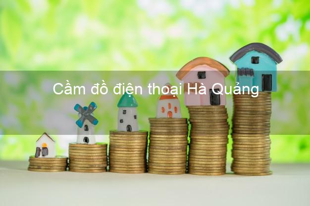 Danh sách Cầm đồ điện thoại Hà Quảng Cao Bằng giá cao