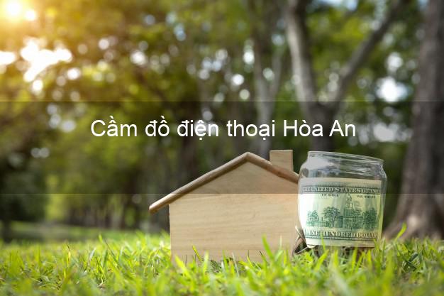 Top 5 Cầm đồ điện thoại Hòa An Cao Bằng uy tín nhất