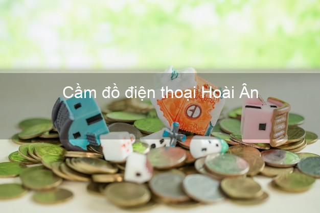 Top 3 Cầm đồ điện thoại Hoài Ân Bình Định giá cao