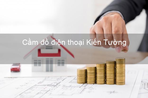 Địa chỉ Cầm đồ điện thoại Kiến Tường Long An giá cao