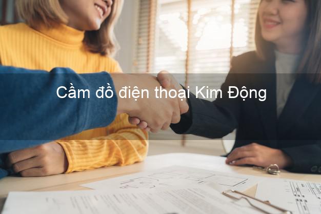 Top 6 Cầm đồ điện thoại Kim Động Hưng Yên tốt nhất