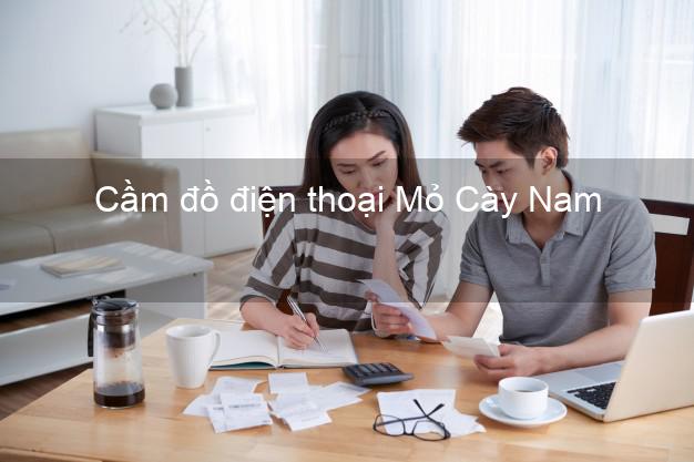 Cửa hàng Cầm đồ điện thoại Mỏ Cày Nam Bến Tre tốt nhất