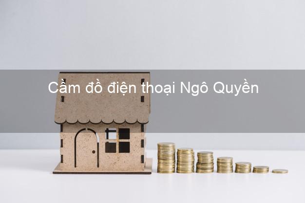 Danh sách Cầm đồ điện thoại Ngô Quyền Hải Phòng đông khách