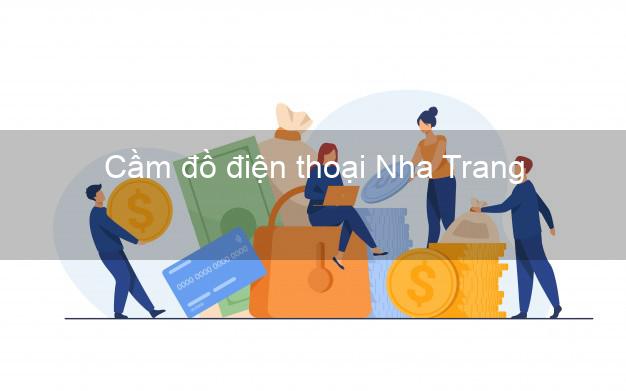 Top 8 Cầm đồ điện thoại Nha Trang Khánh Hòa tốt nhất