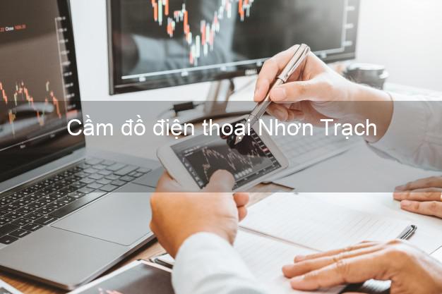 Top 8 Cầm đồ điện thoại Nhơn Trạch Đồng Nai giá cao