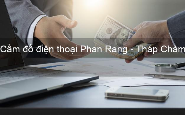 Top 6 Cầm đồ điện thoại Phan Rang - Tháp Chàm Ninh Thuận đông khách