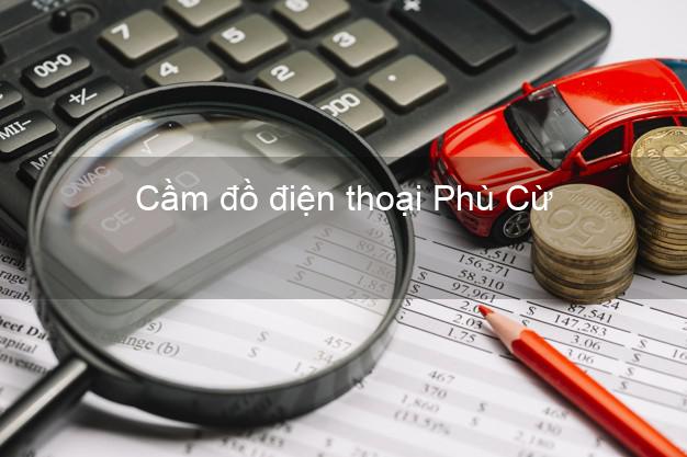 Top 8 Cầm đồ điện thoại Phù Cừ Hưng Yên uy tín nhất