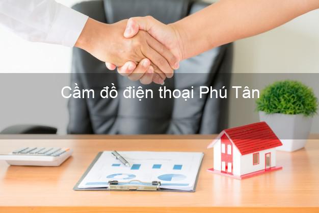 Top 3 Cầm đồ điện thoại Phú Tân An Giang tốt nhất