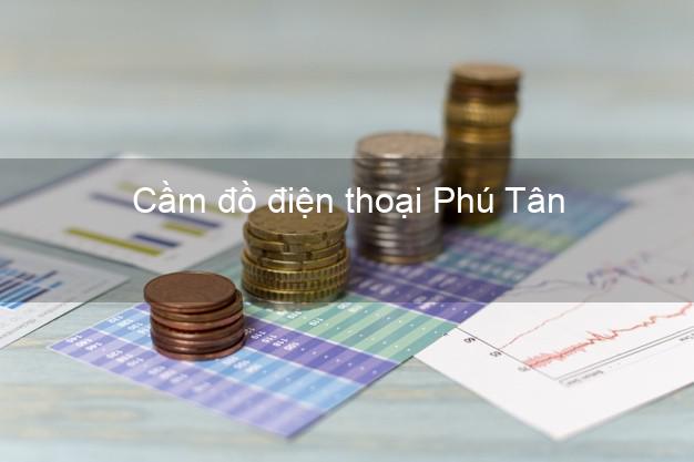 Top 5 Cầm đồ điện thoại Phú Tân Cà Mau uy tín nhất