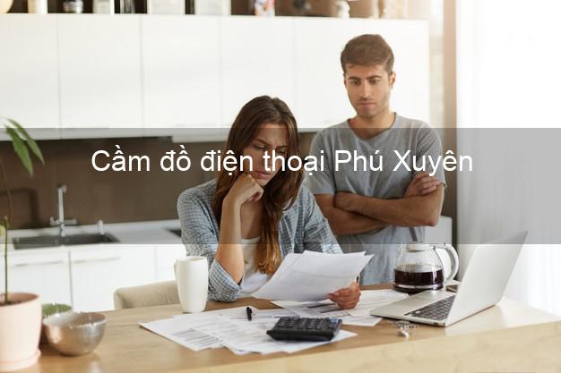 Top 7 Cầm đồ điện thoại Phú Xuyên Hà Nội đông khách