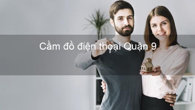 Top 7 Cầm đồ điện thoại Quận 9 Hồ Chí Minh giá cao