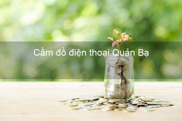 Top 6 Cầm đồ điện thoại Quản Bạ Hà Giang tốt nhất