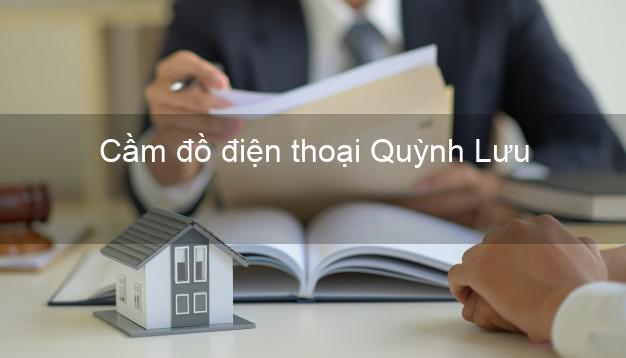 Địa chỉ Cầm đồ điện thoại Quỳnh Lưu Nghệ An uy tín nhất